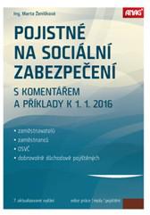POJISTNÉ NA SOCIÁLNÍ ZABEZPEČENÍ S KOMENTÁŘEM A PŘÍKLADY K 1.1.2016