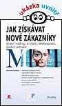 JAK ZÍSKÁVAT NOVÉ ZÁKAZNÍKY - Direct mailing, e–maily, telefonování, osobní jednání