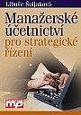 MANAŽERSKÉ ÚČETNICTVÍ PRO STRATEGICKÉ ŘÍZENÍ