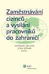 ZAMĚSTNÁVÁNÍ CIZINCŮ A VYSÍLÁNÍ PRACOVNÍKŮ DO ZAHRANIČÍ