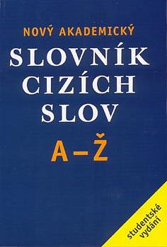 NOVÝ AKADEMICKÝ SLOVNÍK CIZÍCH SLOV OD A DO Ž