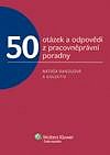 50 OTÁZEK A ODPOVĚDÍ Z PRACOVNĚPRÁVNÍ PORADNY - 2. DÍL