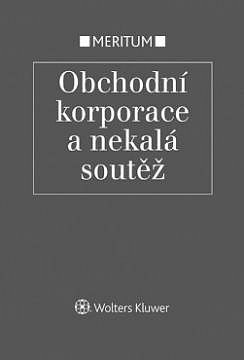 MERITUM - OBCHODNÍ KORPORACE A NEKALÁ SOUTĚŽ