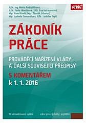 ZÁKONÍK PRÁCE 2016, PROVÁDĚCÍ NAŘÍZENÍ VLÁDY A DALŠÍ SOUVISEJÍCÍ PŘEDPISY S KOMENTÁŘEM