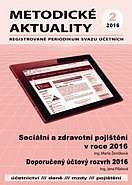 METODICKÉ AKTUALITY Č. 2/2016 - DOPORUČENÝ ÚČTOVÝ ROZVRH 2016, SOCIÁLNÍ A ZDRAVOTNÍ POJIŠTĚNÍ V ROCE 2016