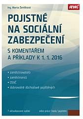 POJISTNÉ NA SOCIÁLNÍ ZABEZPEČENÍ S KOMENTÁŘEM A PŘÍKLADY K 1.1.2016