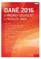 DANĚ 2016 A PŘEDPISY SOUVISEJÍCÍ S PŘEHLEDY ZMĚN 2016