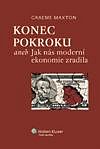 KONEC POKROKU ANEB JAK NÁS MODERNÍ EKONOMIE ZRADILA
