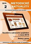 METODICKÉ AKTUALITY Č. 2/2015 SOCIÁLNÍ A ZDRAVOTNÍ POJIŠTĚNÍ V ROCE 2015