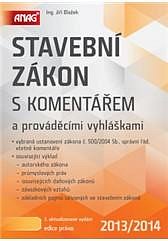 STAVEBNÍ ZÁKON 2013/2014 S KOMENTÁŘEM A PROVÁDĚCÍMI VYHLÁŠKAMI