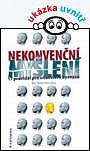 NEKONVENČNÍ MYŠLENÍ - 17 PRAVIDEL PRO VÍTĚZSTVÍ V BYZNYSU