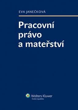 PRACOVNÍ PRÁVO A MATEŘSTVÍ