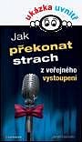 JAK PŘEKONAT STRACH Z VEŘEJNÉHO VYSTOUPENÍ
