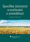 SPECIFIKA ÚČETNICTVÍ A OCEŇOVÁNÍ V ZEMĚDĚLSTVÍ
