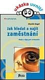 JAK HLEDAT A NAJÍT ZAMĚSTNANÍ - rady a tipy pro uchazeče
