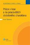PRÁCE V LESE A NA PRACOVIŠTÍCH OBDOBNÉHO CHARAKTERU