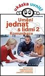 UMĚNÍ JEDNAT S LIDMI 2 - KOMUNIKACE