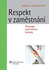RESPEKT V ZAMĚSTNÁNÍ - Strategie jiné firemní kultury