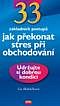 33 ZÁKLADNÍCH POSTUPŮ JAK PŘEKONAT STRES PŘI OBCHODOVÁNÍ