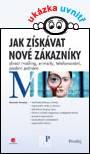 JAK ZÍSKÁVAT NOVÉ ZÁKAZNÍKY - Direct mailing, e–maily, telefonování, osobní jednání
