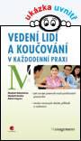 VEDENÍ LIDÍ A KOUČOVÁNÍ V KAŽDODENNÍ PRAXI
