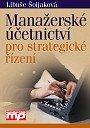 MANAŽERSKÉ ÚČETNICTVÍ PRO STRATEGICKÉ ŘÍZENÍ