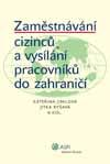 ZAMĚSTNÁVÁNÍ CIZINCŮ A VYSÍLÁNÍ PRACOVNÍKŮ DO ZAHRANIČÍ