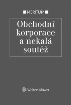MERITUM - OBCHODNÍ KORPORACE A NEKALÁ SOUTĚŽ