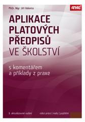 APLIKACE PLATOVÝCH PŘEDPISŮ VE ŠKOLSTVÍ 2016 S KOMENTÁŘEM A PŘÍKLADY Z PRAXE