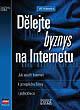 DĚLEJTE BYZNYS NA INTERNETU