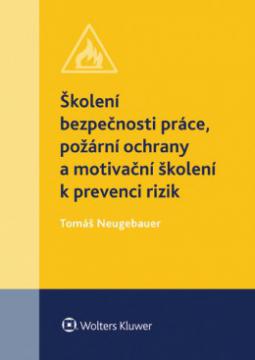 ŠKOLENÍ BEZPEČNOSTI PRÁCE, POŽÁRNÍ OCHRANY A MOTIVAČNÍ ŠKOLENÍ K PREVENCI RIZIK