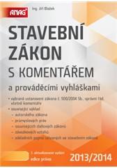 STAVEBNÍ ZÁKON 2013/2014 S KOMENTÁŘEM A PROVÁDĚCÍMI VYHLÁŠKAMI