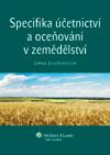 SPECIFIKA ÚČETNICTVÍ A OCEŇOVÁNÍ V ZEMĚDĚLSTVÍ