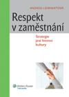 RESPEKT V ZAMĚSTNÁNÍ - Strategie jiné firemní kultury